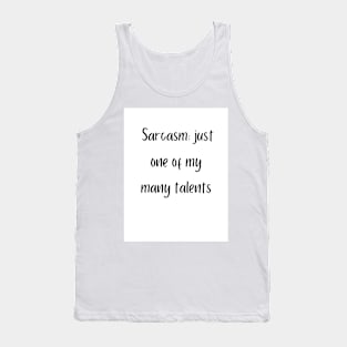 Sarcasm: just one of my many talents Tank Top